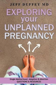 portada Exploring Your Unplanned Pregnancy: Single Motherhood, Adoption, and Abortion Questions and Resources (en Inglés)