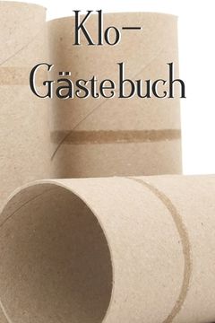 portada Klo-Gästebuch: Lustiges Eintragbuch für die Toilette - Das ideale WC Geschenk für Freunde und Familie - z.B. zum Einzug oder zur Einw (in German)