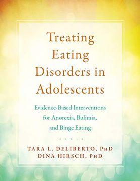 portada Treating Eating Disorders in Adolescents: Evidence-Based Interventions for Anorexia, Bulimia, and Binge Eating (en Inglés)