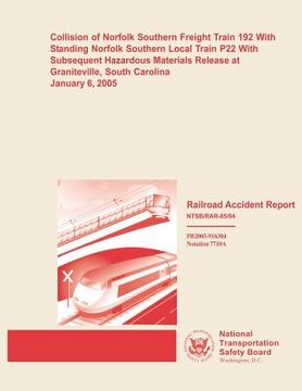 portada Railroad Accident Report: Collision of Norfolk Southern Freight Train 192 With Standing Norfolk Southern Local Train P22 With Subsequent Hazardo (en Inglés)