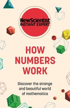 portada How Numbers Work: Discover the Strange and Beautiful World of Mathematics (Instant Expert) (en Inglés)