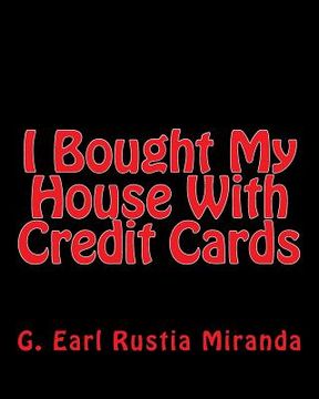 portada I Bought My House With Credit Cards (en Inglés)