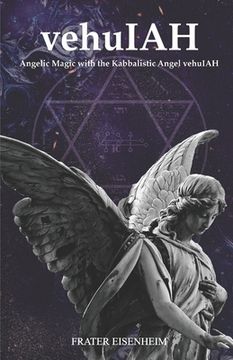 portada vehuIAH: Angelic Magic with the Kabbalistic Angel vehuIAH (en Inglés)