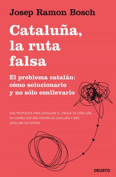 portada Cataluña, la Ruta Falsa: El Problema Catalán: Cómo Solucionarlo y no Sólo Conllevarlo