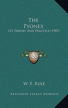 portada the pyonex: its theory and practice (1907) (en Inglés)