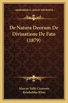portada De Natura Deorum De Divinatione De Fato (1879) (en Latin)