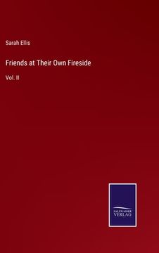 portada Friends at Their Own Fireside: Vol. II 