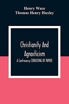 portada Christianity and Agnosticism: A Controversy Consisting of Papers (in English)