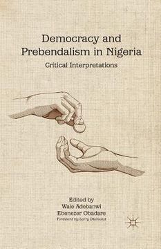 portada Democracy and Prebendalism in Nigeria: Critical Interpretations (en Inglés)