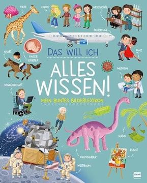 portada Das Will ich Alles Wissen! - Mein Buntes Bilderlexikon: Themenbereiche Natur, Geschichte, Kultur und Technik Werden Kompakt und Kindgerecht Erklärt. Für Kinder ab 7 Jahren (in German)