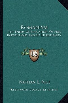 portada romanism: the enemy of education, of free institutions and of christianity (en Inglés)