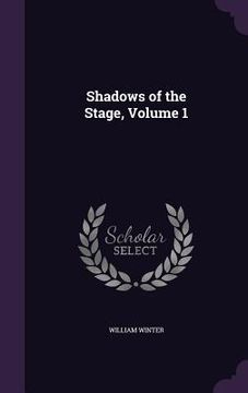 portada Shadows of the Stage, Volume 1 (in English)