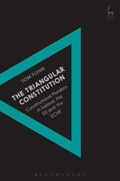 portada The Triangular Constitution: Constitutional Pluralism in Ireland, the eu and the Echr (in English)
