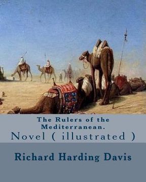 portada The Rulers of the Mediterranean. By: Richard Harding Davis, and By: Edward Campbell Little: Novel ( illustrated ) (in English)