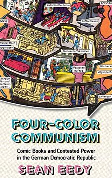 portada Four-Color Communism: Comic Books and Contested Power in the German Democratic Republic