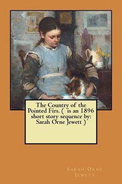 portada The Country of the Pointed Firs. ( is an 1896 short story sequence by: Sarah Orne Jewett ) (en Inglés)