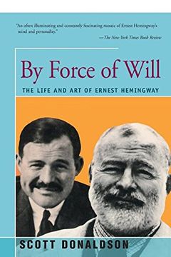 portada By Force of Will: The Life and art of Ernest Hemingway (in English)