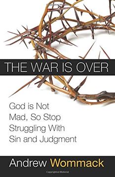 portada The war is Over: God is not Mad, so Stop Struggling With sin and Judgment (en Inglés)