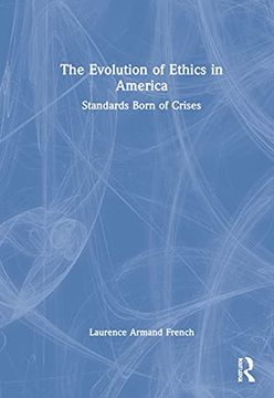 portada The Evolution of Ethics in America: Standards Born of Crises (en Inglés)