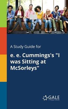 portada A Study Guide for E. E. Cummings's "I Was Sitting at McSorleys" (en Inglés)