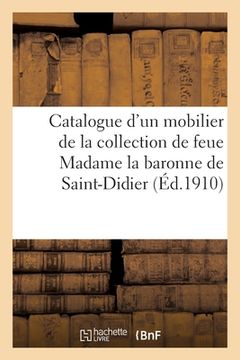 portada Catalogue d'Un Mobilier Ancien Et de Style, Meubles de la Renaissance Et Du Xviiie Siècle (en Francés)