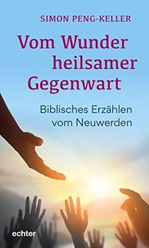 portada Vom Wunder Heilsamer Gegenwart Biblisches Erzählen vom Neuwerden (en Alemán)