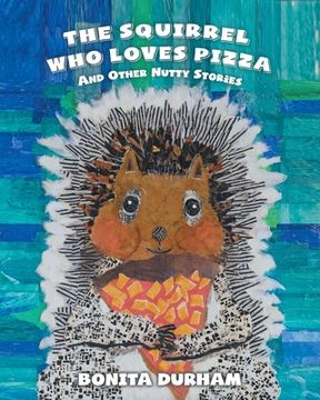 portada The Squirrel Who Loves Pizza and Other Nutty Stories (in English)