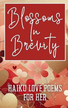 portada Blossoms In Brevity - Haiku Love Poems For Her: Aesthetic Blossoms Blooms Pinks Pastels Golds Cover Art Design (en Inglés)