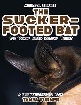 portada THE SUCKER-FOOTED BAT Do Your Kids Know This?: A Children's Picture Book (en Inglés)