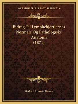 portada Bidrag Til Lymphekjertlernes Normale Og Pathologiske Anatomi (1871) (en Danés)