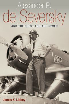 portada Alexander P. de Seversky and the Quest for Air Power (en Inglés)