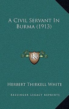 portada a civil servant in burma (1913) (en Inglés)