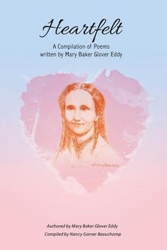 portada Heartfelt: A Compilation of Poems Written by Mary Baker Glover Eddy (in English)