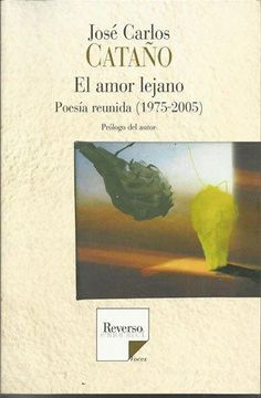 portada El amor lejano. poesia reunida (1945-2005) [Paperback] [May 02, 2006] CATAÃO, JOSE CARLOS