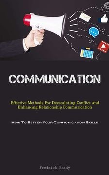 portada Communication: Effective Methods For Deescalating Conflict And Enhancing Relationship Communication (How To Better Your Communication (en Inglés)