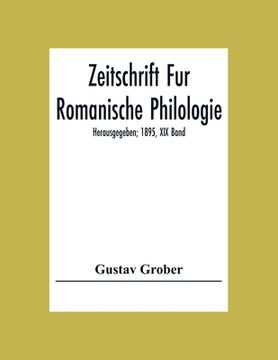 portada Zeitschrift Fur Romanische Philologie; Herausgegeben; 1895, XIX Band (en Inglés)