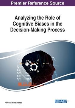 portada Analyzing the Role of Cognitive Biases in the Decision-Making Process (en Inglés)