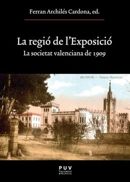 portada La regió de l'Exposició: La Societat Valenciana de 1909 (Spanish Edition) (in Spanish)