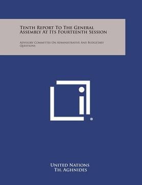 portada Tenth Report to the General Assembly at Its Fourteenth Session: Advisory Committee on Administrative and Budgetary Questions (en Inglés)