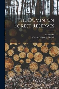portada The Dominion Forest Reserves [microform] (in English)