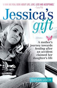 portada Jessica'S Gift: A Mother'S Journey Towards Healing After an Accident Claimed her Daughter'S Life 