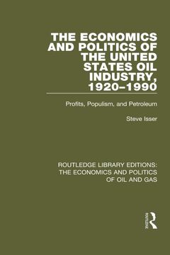 portada The Economics and Politics of the United States Oil Industry, 1920-1990: Profits, Populism and Petroleum (en Inglés)