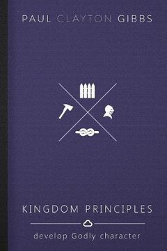 portada Kingdom Principles: Develop Godly Character (The Kingdom Trilogy)