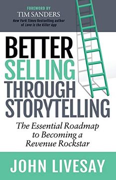 portada Better Selling Through Storytelling: The Essential Roadmap to Becoming a Revenue Rockstar (en Inglés)