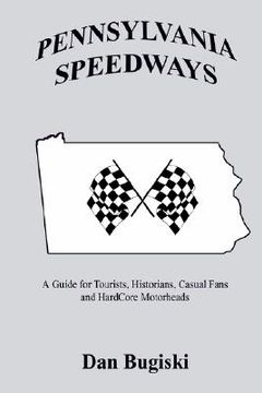 portada pennsylvania speedways: a guideboook for tourist, historians, casual fans and hard core motorheads