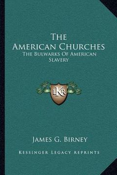 portada the american churches: the bulwarks of american slavery