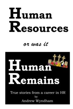 portada Human Resources or was it Human Remains?: True stories from a career in HR