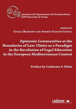 portada Epistemic Communities at the Boundaries of Law: Clinics as a Paradigm in the Revolution of Legal Education in the European Mediterranean Context 