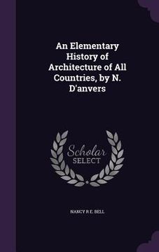 portada An Elementary History of Architecture of All Countries, by N. D'anvers (en Inglés)