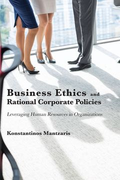 portada Business Ethics and Rational Corporate Policies: Leveraging Human Resources in Organizations (in English)